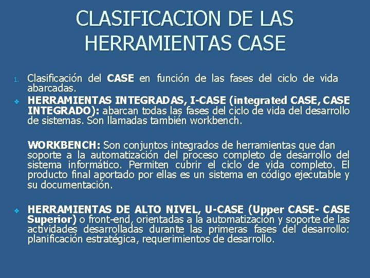 CLASIFICACION DE LAS HERRAMIENTAS CASE 1. v Clasificación del CASE en función de las