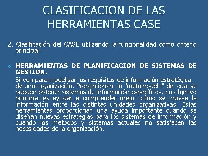 CLASIFICACION DE LAS HERRAMIENTAS CASE 2. Clasificación del CASE utilizando la funcionalidad como criterio