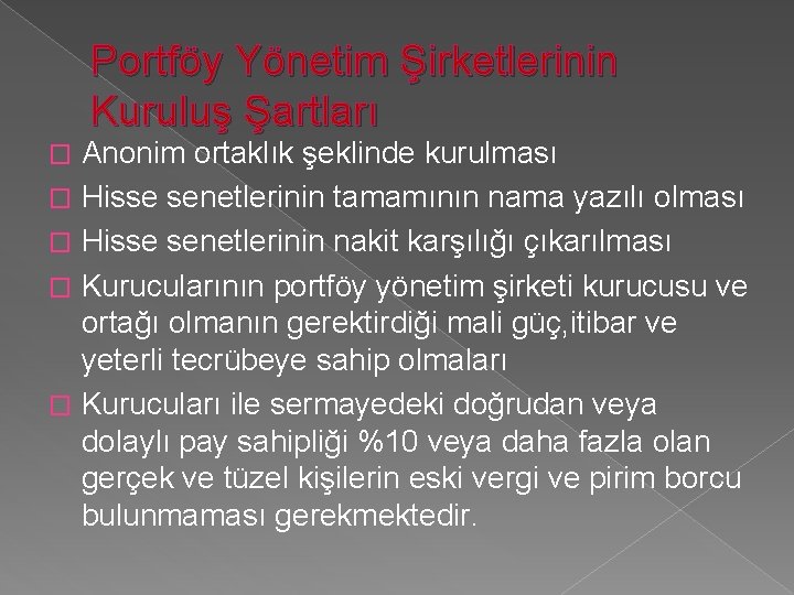 Portföy Yönetim Şirketlerinin Kuruluş Şartları Anonim ortaklık şeklinde kurulması � Hisse senetlerinin tamamının nama