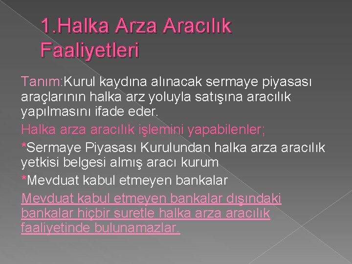 1. Halka Arza Aracılık Faaliyetleri Tanım: Kurul kaydına alınacak sermaye piyasası araçlarının halka arz