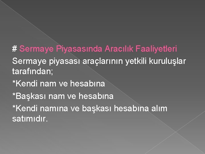 # Sermaye Piyasasında Aracılık Faaliyetleri Sermaye piyasası araçlarının yetkili kuruluşlar tarafından; *Kendi nam ve