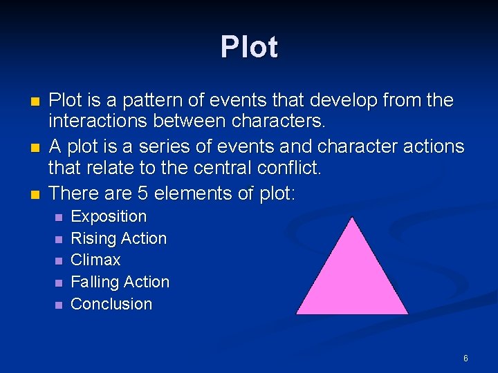 Plot n n n Plot is a pattern of events that develop from the