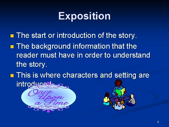 Exposition The start or introduction of the story. n The background information that the