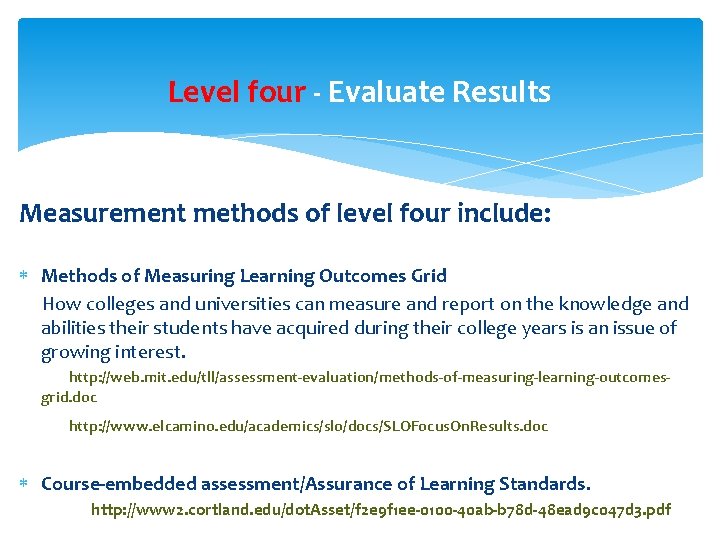 Level four - Evaluate Results Measurement methods of level four include: Methods of Measuring Level four - Evaluate Results Measurement methods of level four include: Methods of Measuring