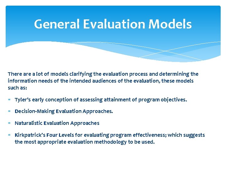 General Evaluation Models There a lot of models clarifying the evaluation process and determining General Evaluation Models There a lot of models clarifying the evaluation process and determining