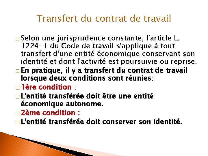 Transfert du contrat de travail � Selon une jurisprudence constante, l'article L. 1224 -1