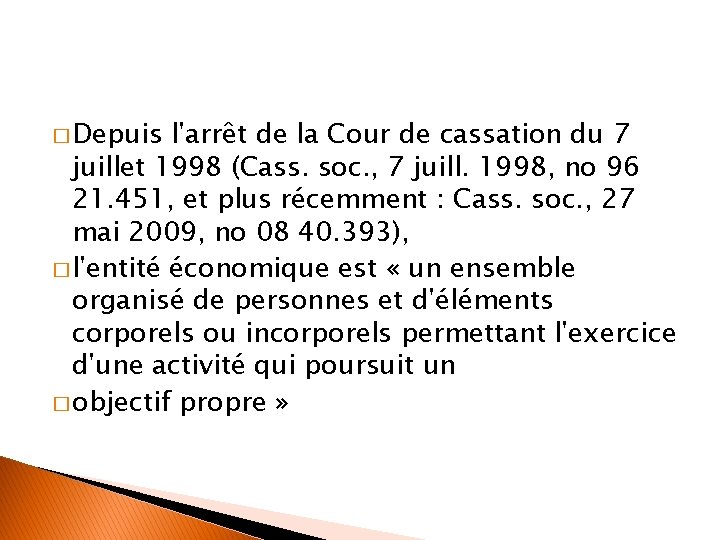 � Depuis l'arrêt de la Cour de cassation du 7 juillet 1998 (Cass. soc.