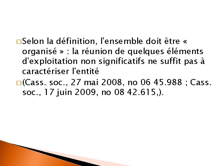 � Selon la définition, l'ensemble doit être « organisé » : la réunion de