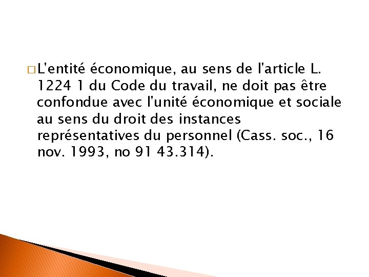 � L'entité économique, au sens de l'article L. 1224 1 du Code du travail,