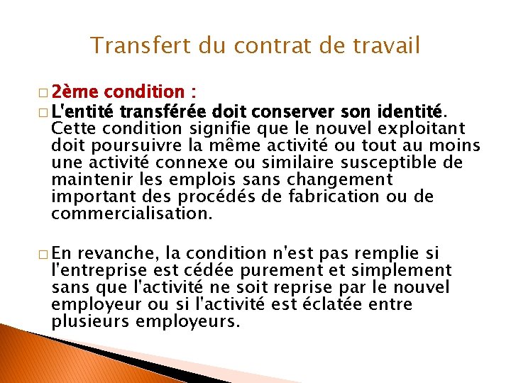 Transfert du contrat de travail � 2ème condition : � L'entité transférée doit conserver