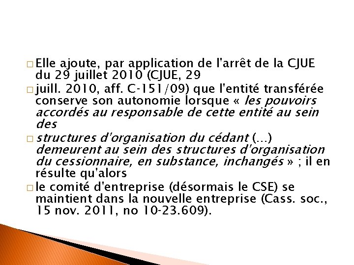 � Elle ajoute, par application de l'arrêt de la CJUE du 29 juillet 2010