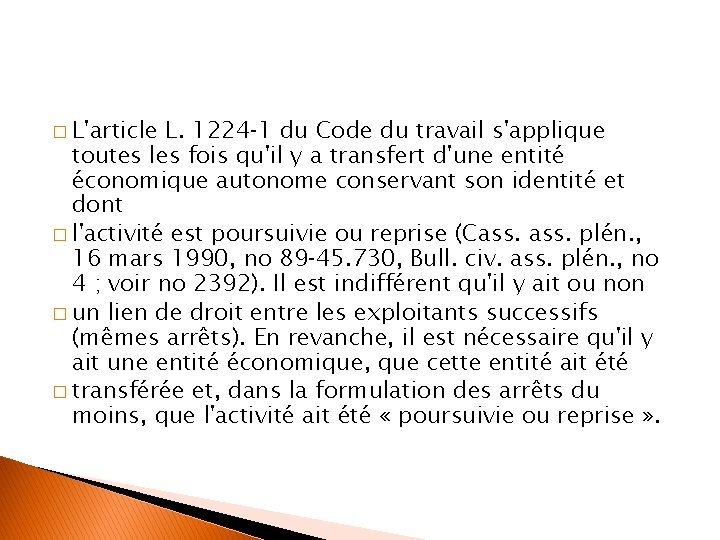 � L'article L. 1224‐ 1 du Code du travail s'applique toutes les fois qu'il