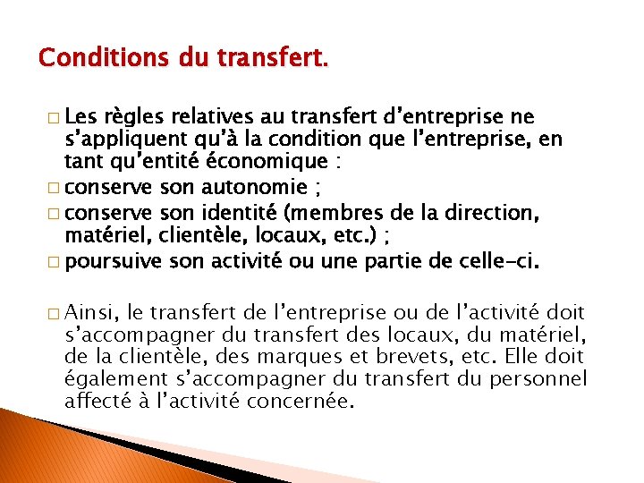 Conditions du transfert. � Les règles relatives au transfert d’entreprise ne s’appliquent qu’à la