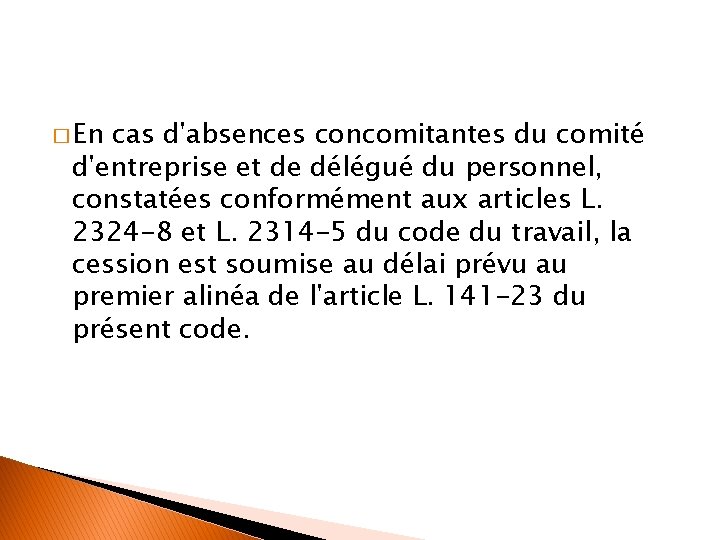 � En cas d'absences concomitantes du comité d'entreprise et de délégué du personnel, constatées