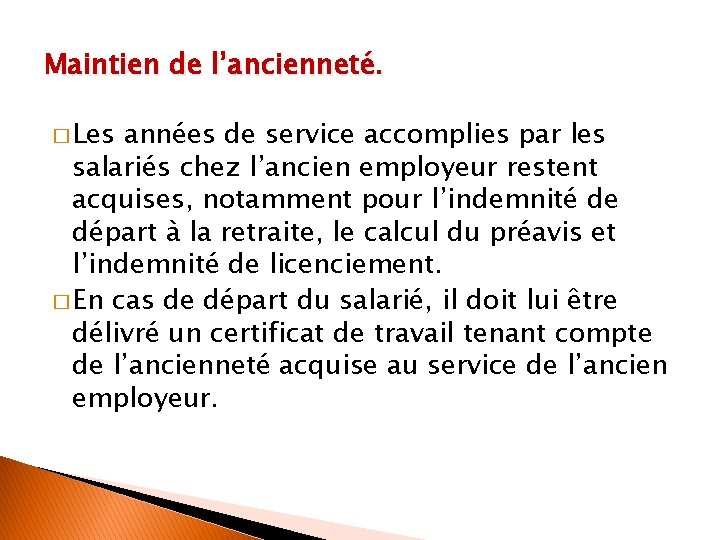 Maintien de l’ancienneté. � Les années de service accomplies par les salariés chez l’ancien