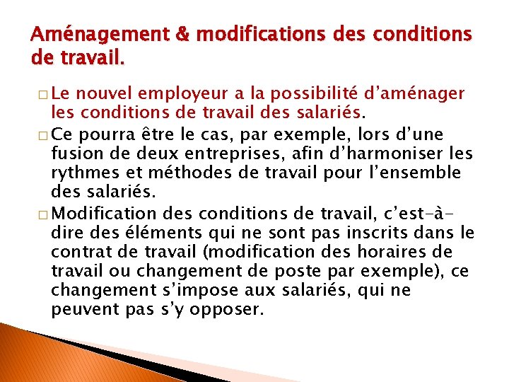 Aménagement & modifications des conditions de travail. � Le nouvel employeur a la possibilité