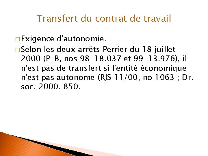 Transfert du contrat de travail � Exigence d'autonomie. – � Selon les deux arrêts