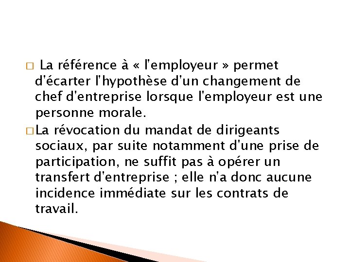 La référence à « l'employeur » permet d'écarter l'hypothèse d'un changement de chef d'entreprise