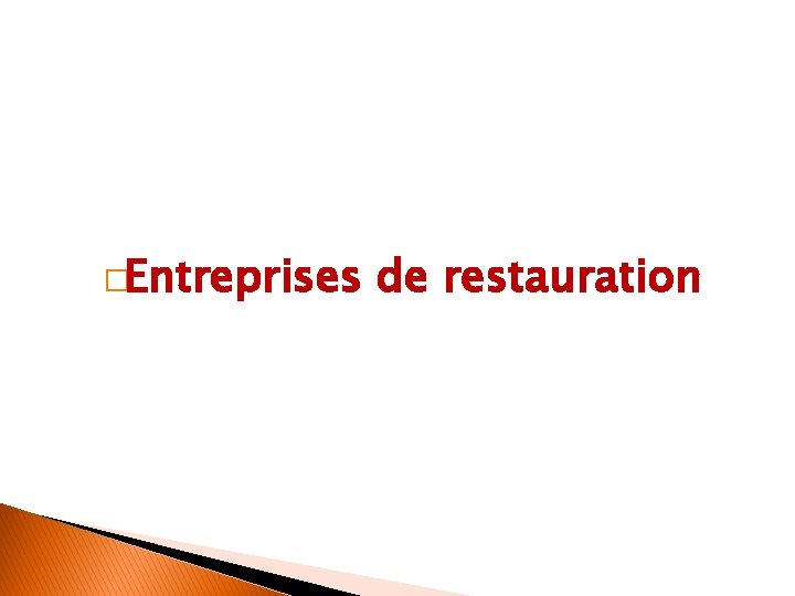 �Entreprises de restauration 