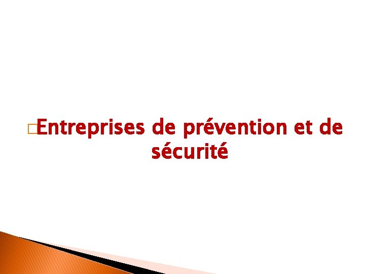 �Entreprises de prévention et de sécurité 