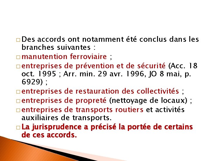 � Des accords ont notamment été conclus dans les branches suivantes : � manutention