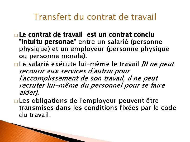Transfert du contrat de travail � Le contrat de travail est un contrat conclu