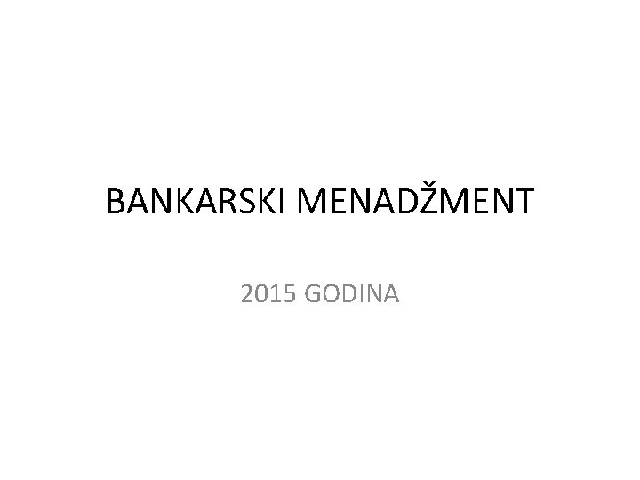 BANKARSKI MENADŽMENT 2015 GODINA 