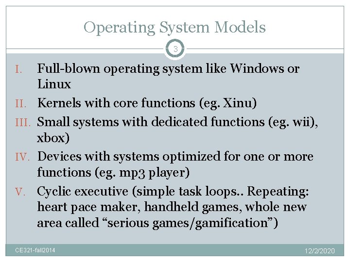 Operating System Models 3 I. III. IV. V. Full-blown operating system like Windows or