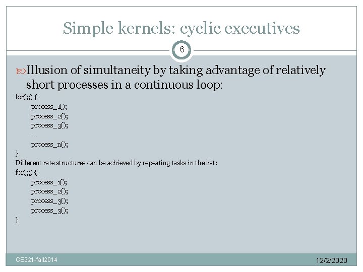 Simple kernels: cyclic executives 6 Illusion of simultaneity by taking advantage of relatively short