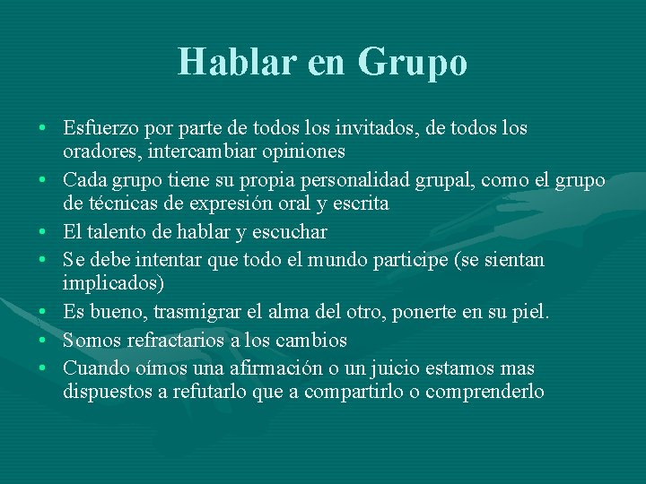 Hablar en Grupo • Esfuerzo por parte de todos los invitados, de todos los