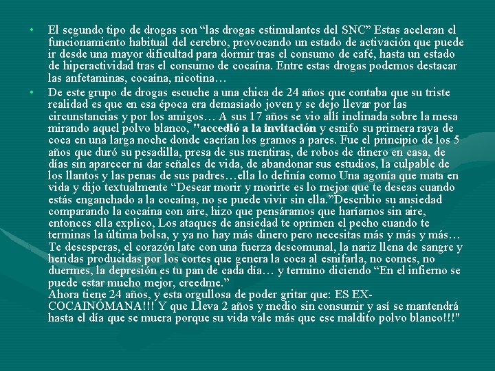  • • El segundo tipo de drogas son “las drogas estimulantes del SNC”