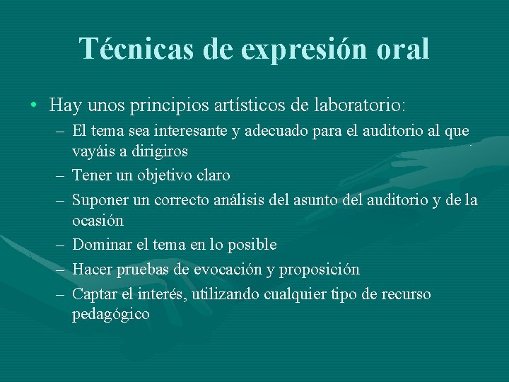 Técnicas de expresión oral • Hay unos principios artísticos de laboratorio: – El tema