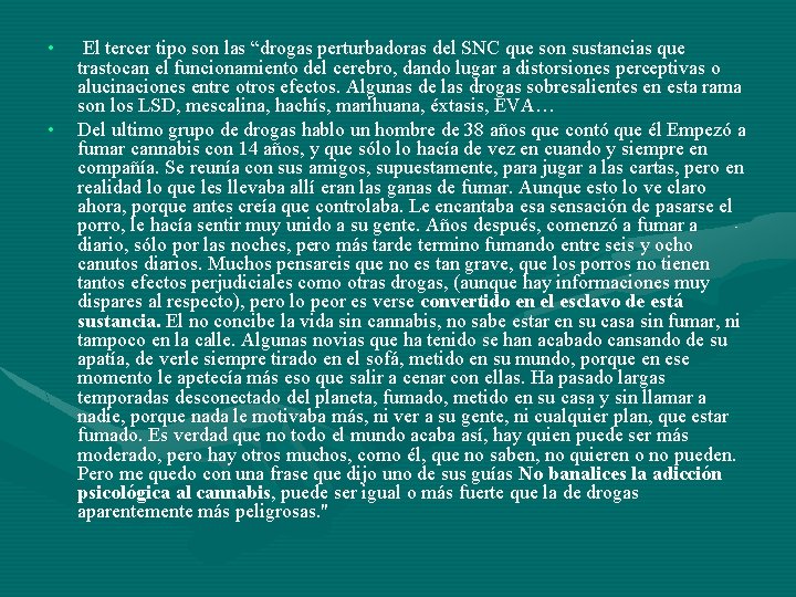  • • El tercer tipo son las “drogas perturbadoras del SNC que son