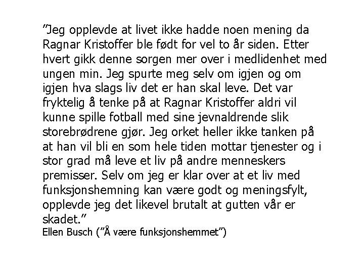 ”Jeg opplevde at livet ikke hadde noen mening da Ragnar Kristoffer ble født for