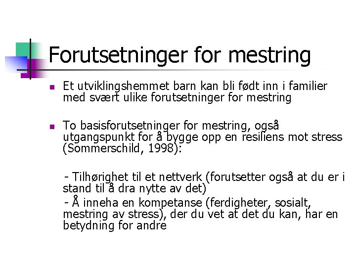 Forutsetninger for mestring n n Et utviklingshemmet barn kan bli født inn i familier