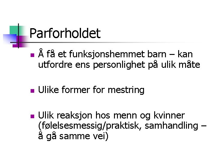 Parforholdet n n n Å få et funksjonshemmet barn – kan utfordre ens personlighet