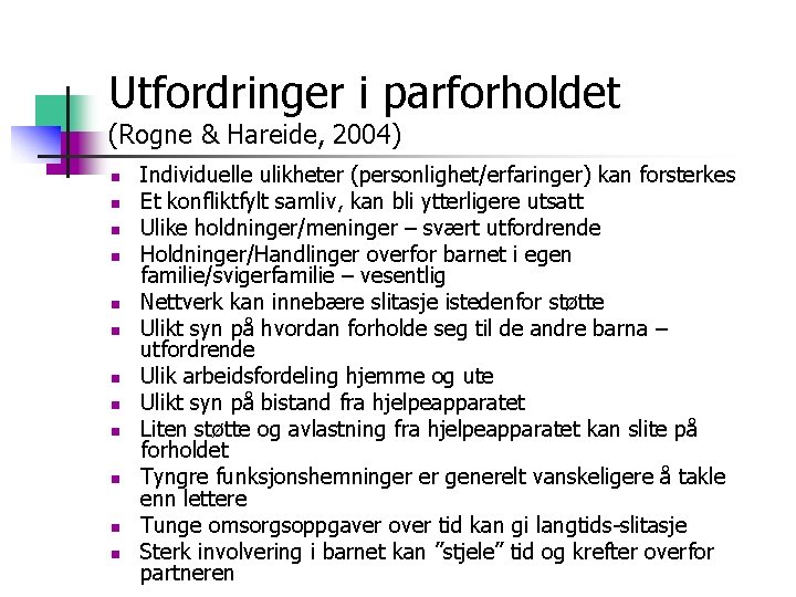 Utfordringer i parforholdet (Rogne & Hareide, 2004) n n n Individuelle ulikheter (personlighet/erfaringer) kan