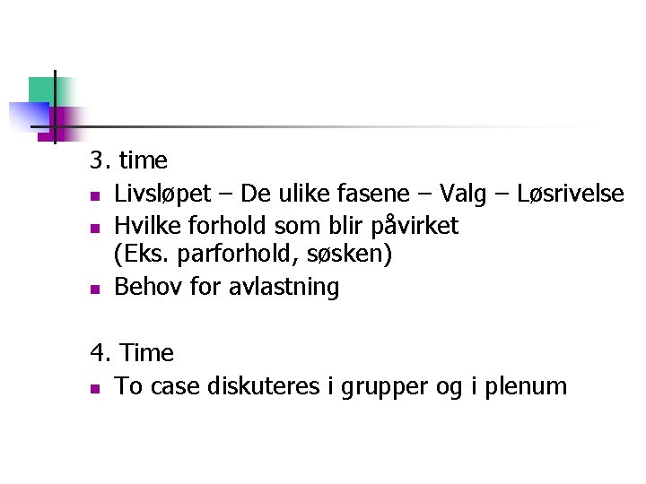 3. time n Livsløpet – De ulike fasene – Valg – Løsrivelse n Hvilke