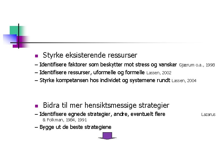n Styrke eksisterende ressurser – Identifisere faktorer som beskytter mot stress og vansker Gjærum