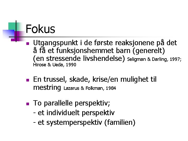 Fokus n Utgangspunkt i de første reaksjonene på det å få et funksjonshemmet barn