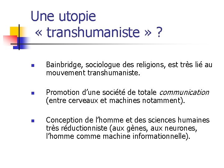 Une utopie « transhumaniste » ? n n n Bainbridge, sociologue des religions, est