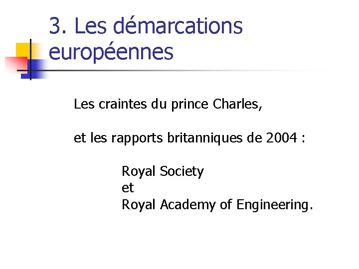 3. Les démarcations européennes Les craintes du prince Charles, et les rapports britanniques de