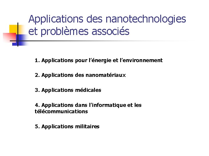 Applications des nanotechnologies et problèmes associés 1. Applications pour l’énergie et l’environnement 2. Applications