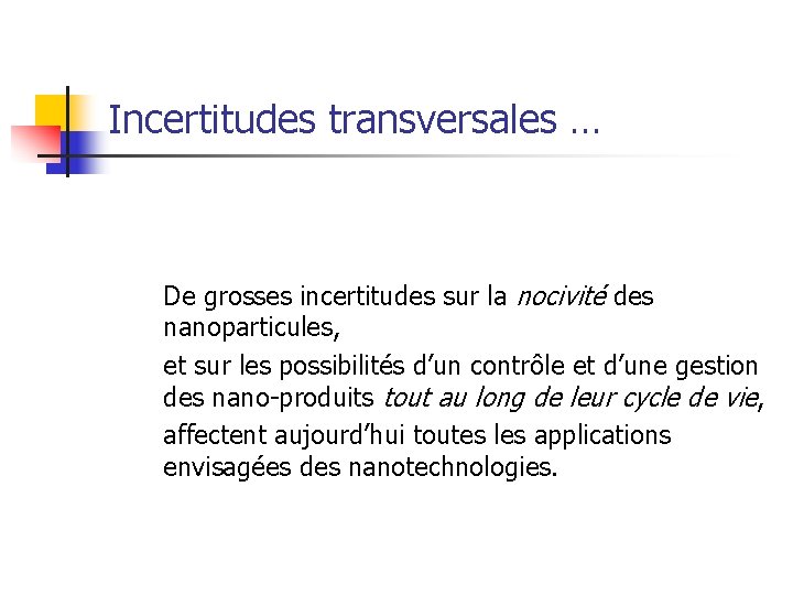 Incertitudes transversales … De grosses incertitudes sur la nocivité des nanoparticules, et sur les