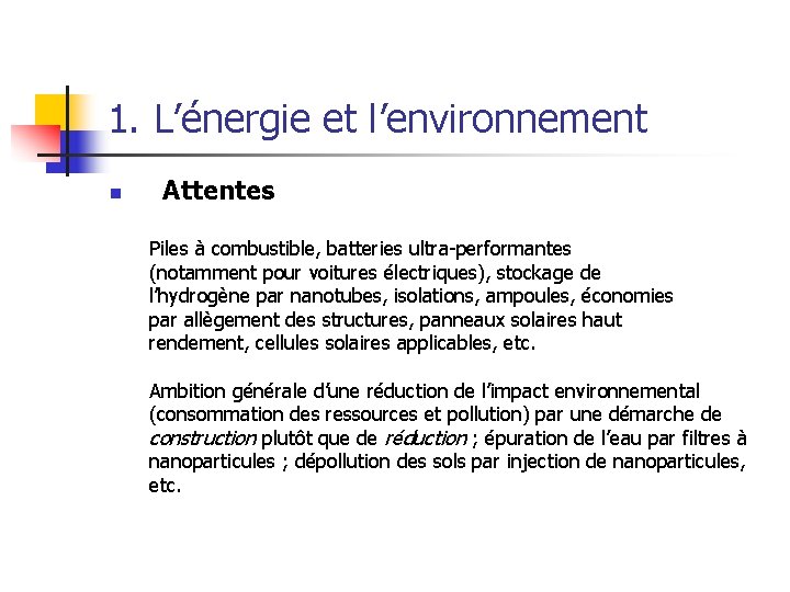 1. L’énergie et l’environnement n Attentes Piles à combustible, batteries ultra-performantes (notamment pour voitures