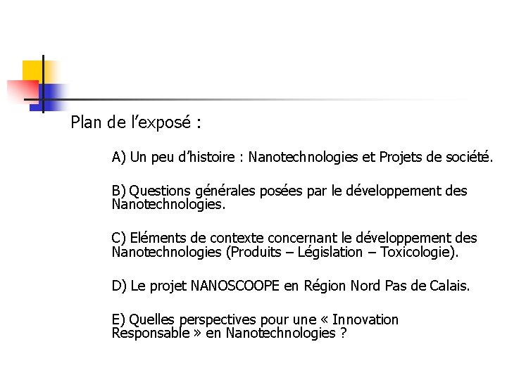 Plan de l’exposé : A) Un peu d’histoire : Nanotechnologies et Projets de société.