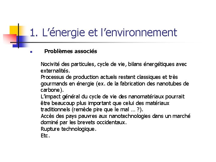 1. L’énergie et l’environnement n Problèmes associés Nocivité des particules, cycle de vie, bilans