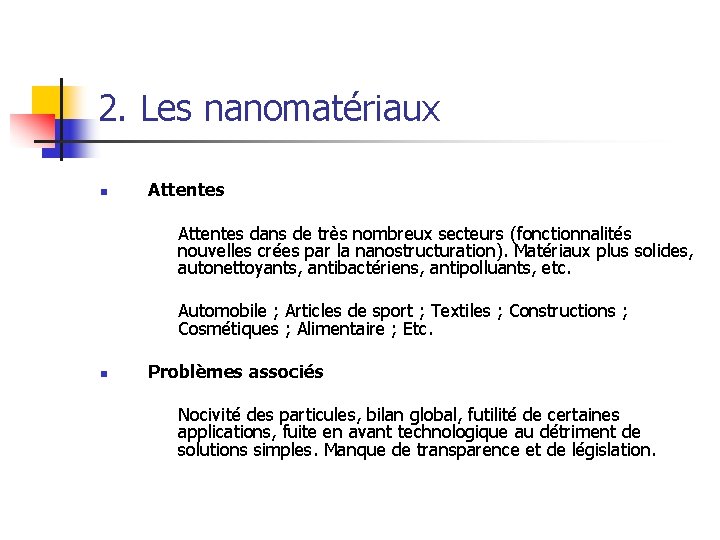 2. Les nanomatériaux n Attentes dans de très nombreux secteurs (fonctionnalités nouvelles crées par