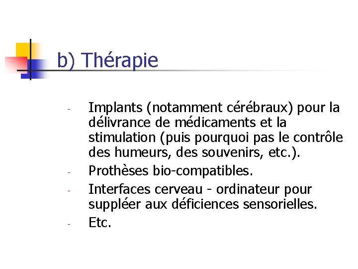 b) Thérapie - - - Implants (notamment cérébraux) pour la délivrance de médicaments et