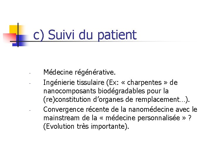 c) Suivi du patient - - Médecine régénérative. Ingénierie tissulaire (Ex: « charpentes »